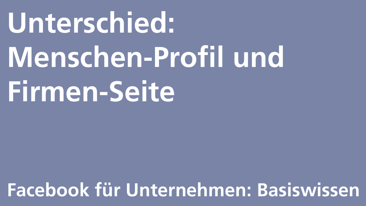 Facebook Basics: Unterschied zwischen Profil und Seite